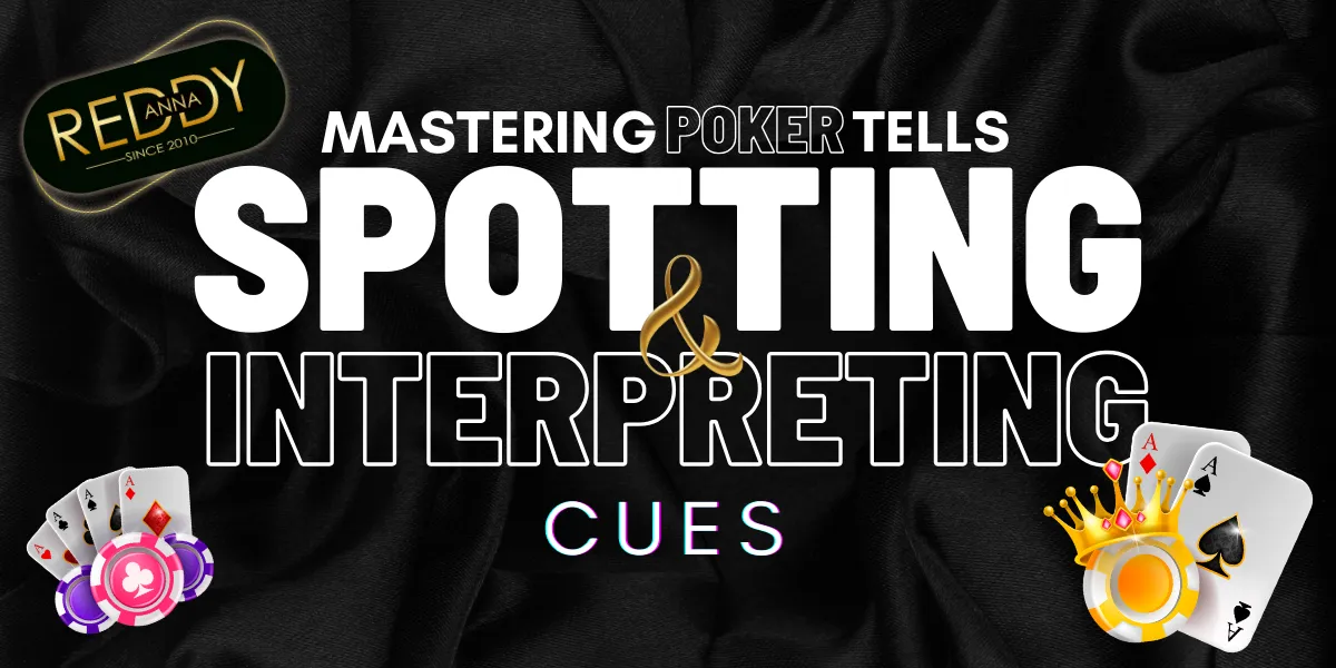 mastering poker tells spotting and interpreting cues