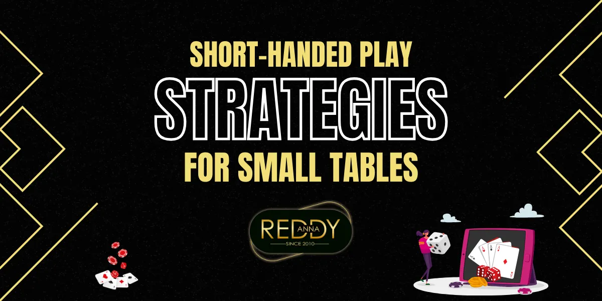 short handed play strategies for small tables