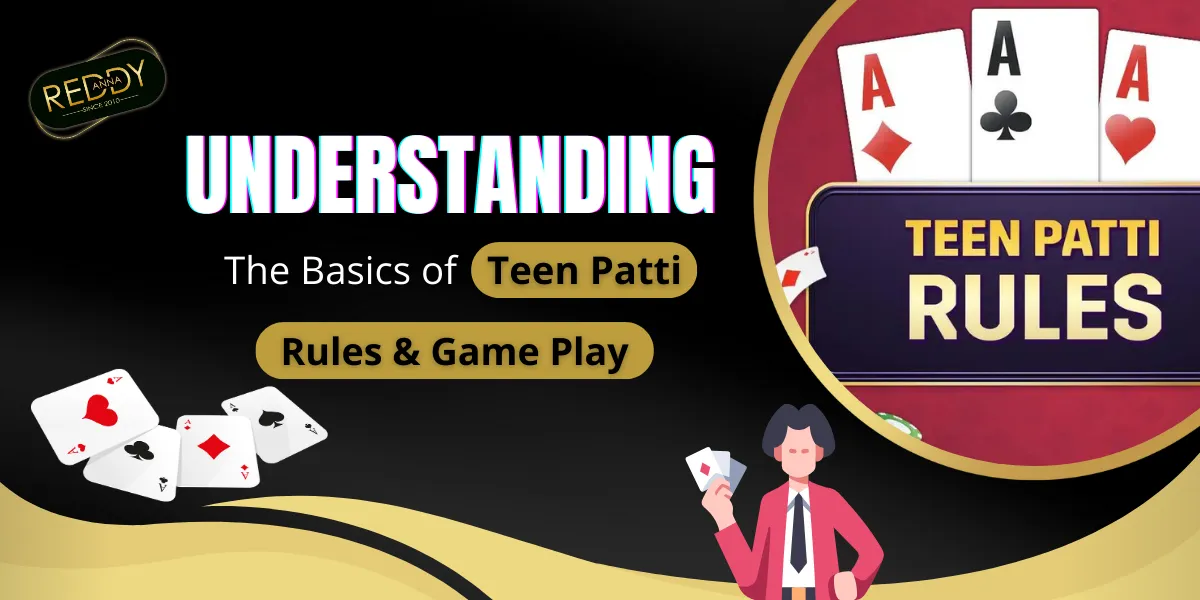 understanding the basics of teen patti rules and game play