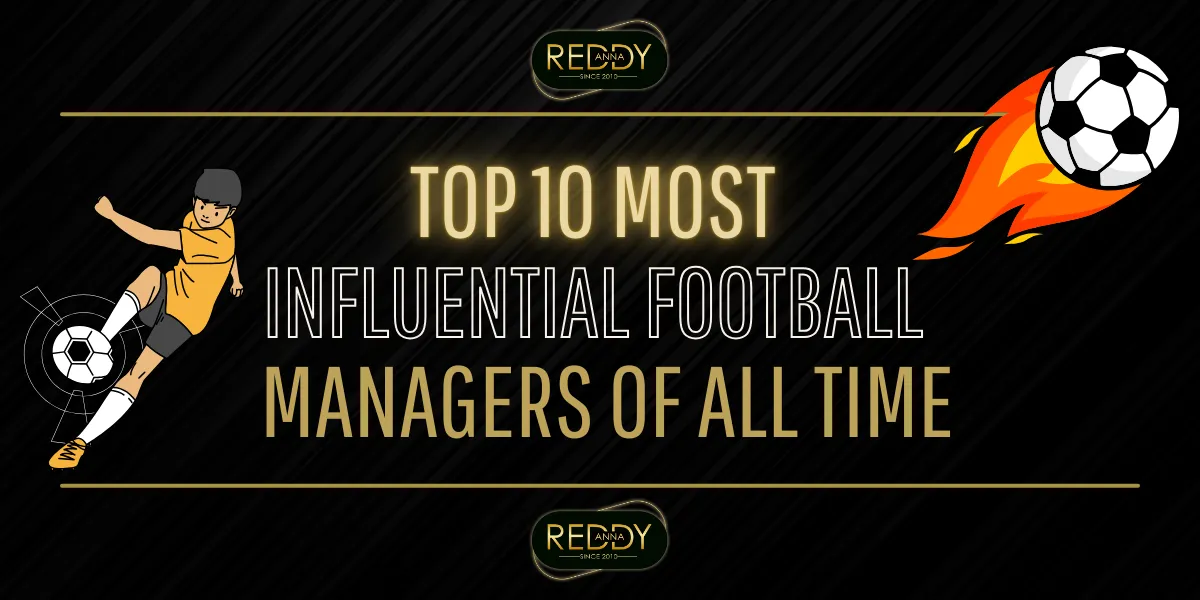 top 10 most influential football managers of all time